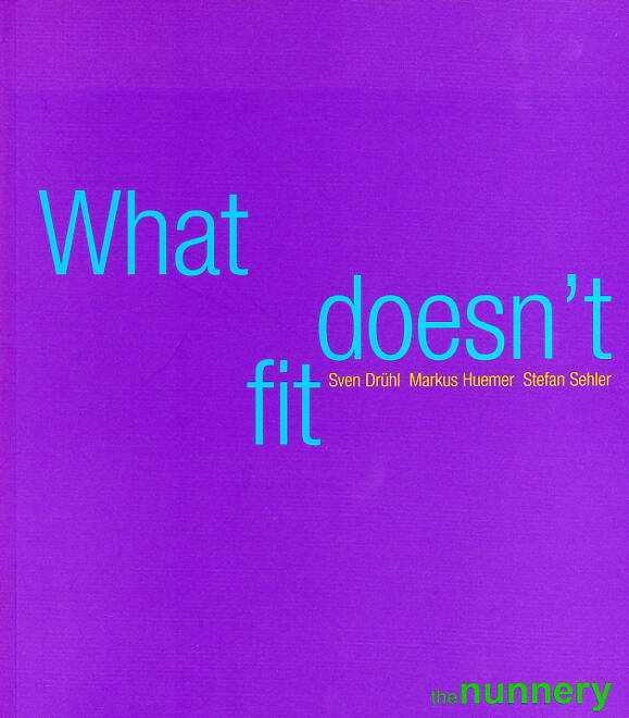 The Nunnery Gallery (Hg.): What doesn't fit: Sven Drühl - Markus Huemer - Stefan Sehler, London 2005, (englisch) 