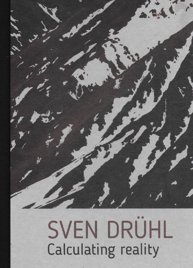 Sven Drühl - Calculating reality, A pick gallery (Ed.), Prinp Editore, 2022, 80 p., Hardcover (italian / english) 