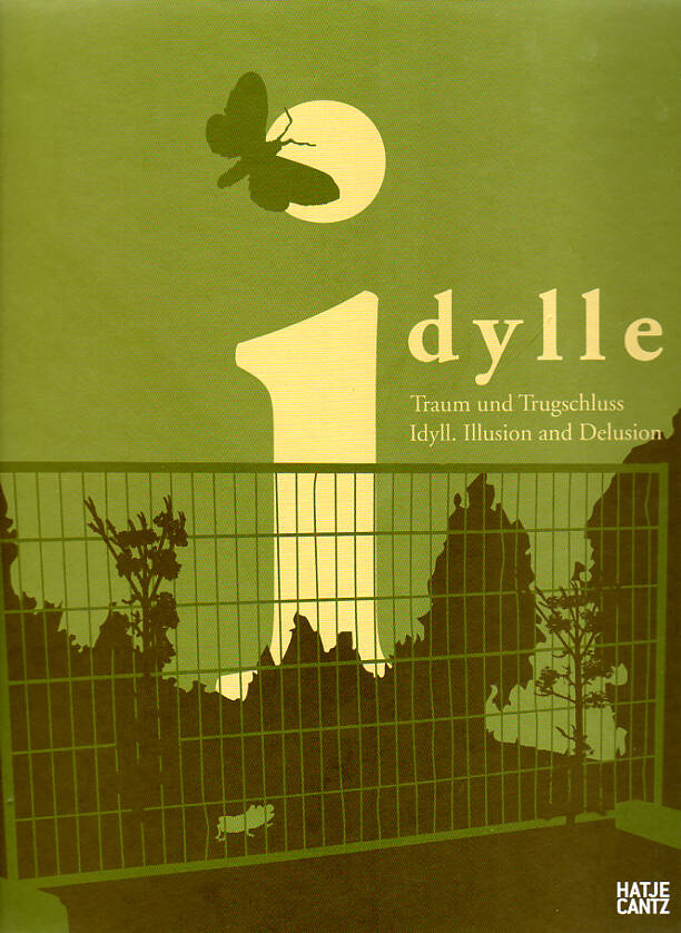 Oliver Zybok (Hg.): Idylle - Traum und Trugschluss. Hatje Cantz Verlag, Ostfildern 2007, Hardcover, 256 S., (deutsch/englisch)