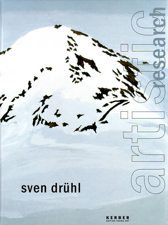 Sven Drühl: Artistic Research, Oliver Zybok (Ed.), Kerber Verlag, Bielefeld 2006, 84 p., Hardcover, Texts: Oliver Zybok, Reinhard Spieler (german/english) 