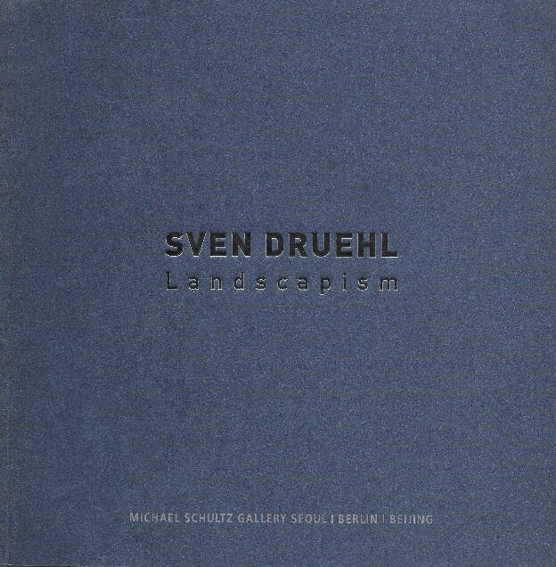 Sven Drühl: Landscapism, Schultz Gallery Seoul (Ed.), Seoul 2008, 68 p., Paperback, Texts: Jürgen Schilling, Christoph Tannert (korean/german) 