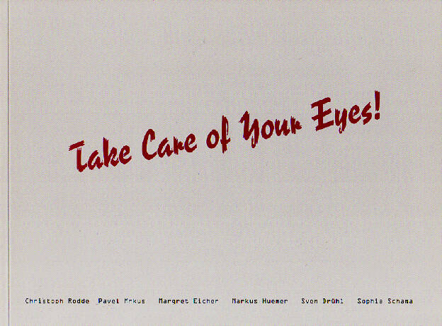 büro für kunst (Hg.): Take Care of Your Eyes!, Dresden 2004, Paperback, 64 S., (deutsch/englisch)